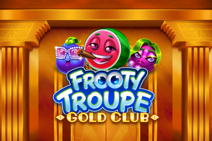 Frooty Troupe – Gold Club