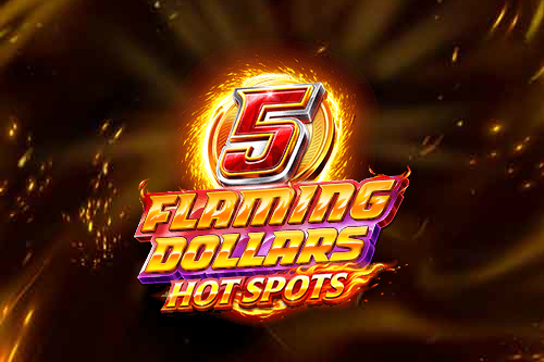 5 Flaming Dollars Hot Spots